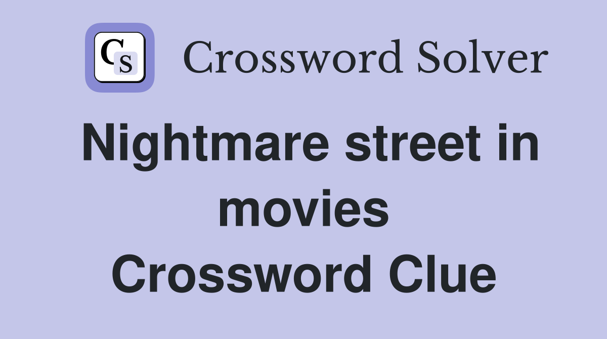 Nightmare street in movies Crossword Clue