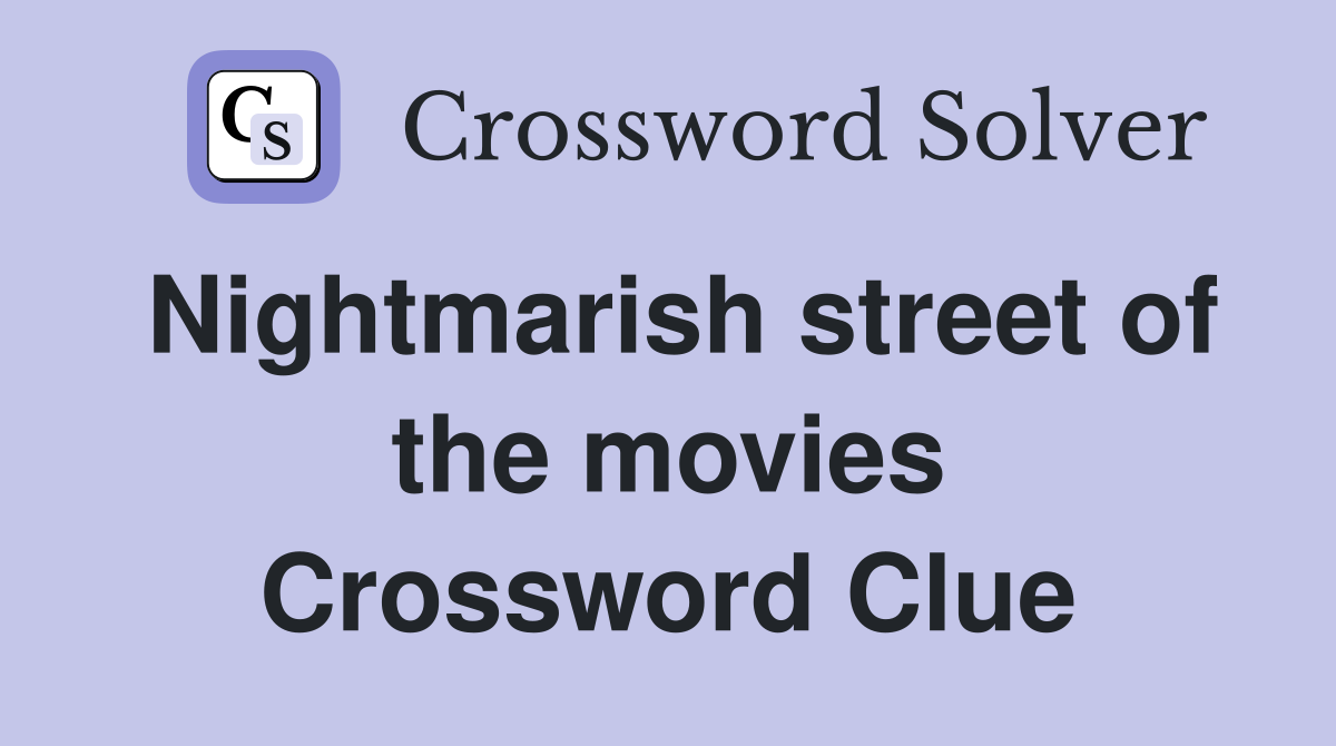 Nightmarish street of the movies Crossword Clue