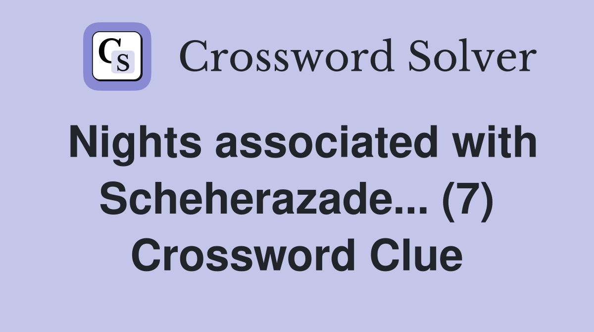 Nights associated with Scheherazade... (7) Crossword Clue