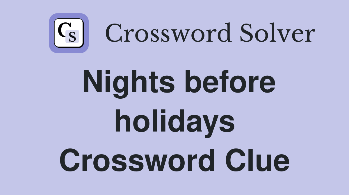 Nights before holidays Crossword Clue