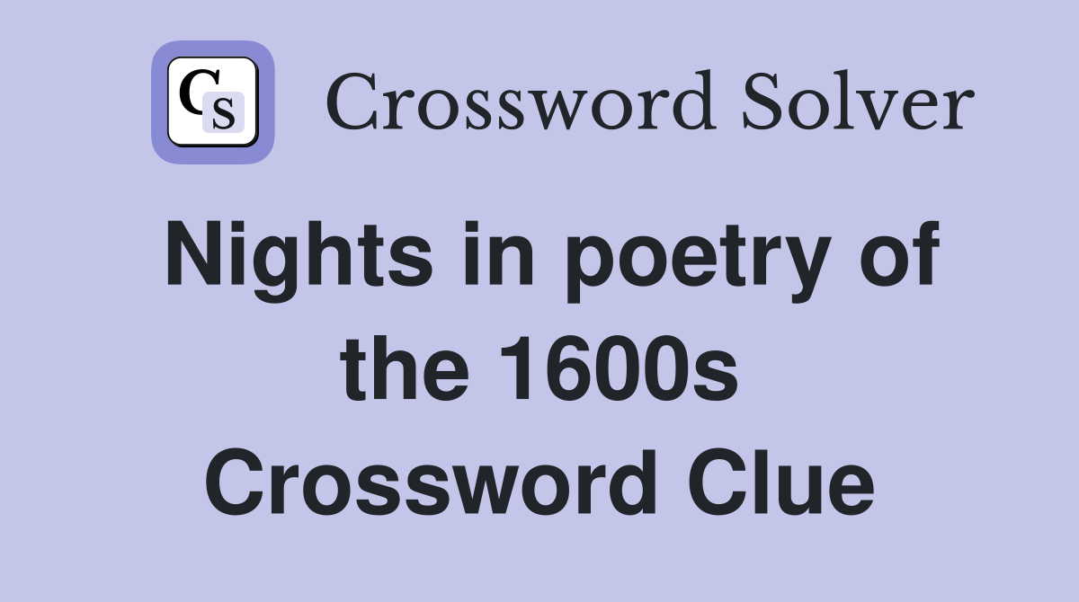 Nights in poetry of the 1600s Crossword Clue