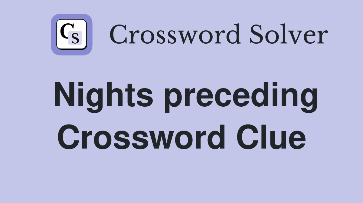 Nights preceding Crossword Clue