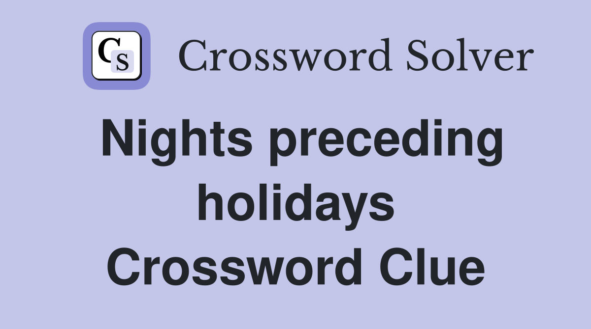 Nights preceding holidays Crossword Clue