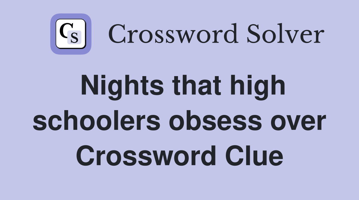 Nights that high schoolers obsess over Crossword Clue