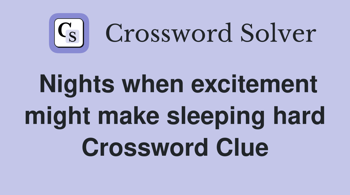 Nights when excitement might make sleeping hard Crossword Clue
