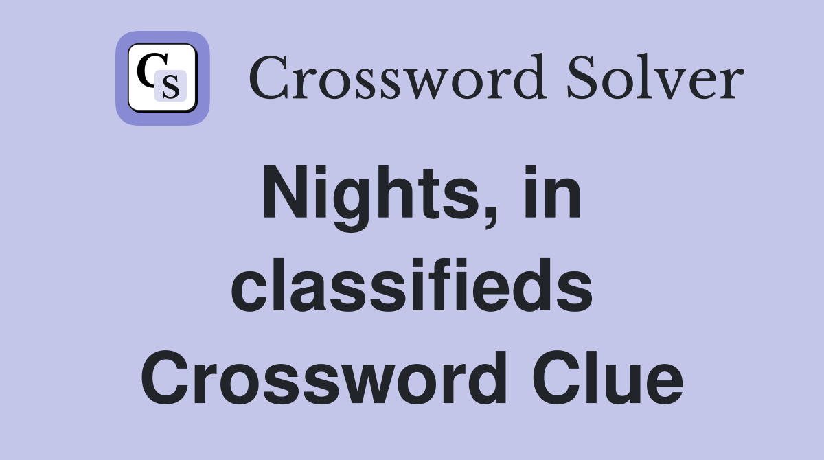 Nights, in classifieds Crossword Clue