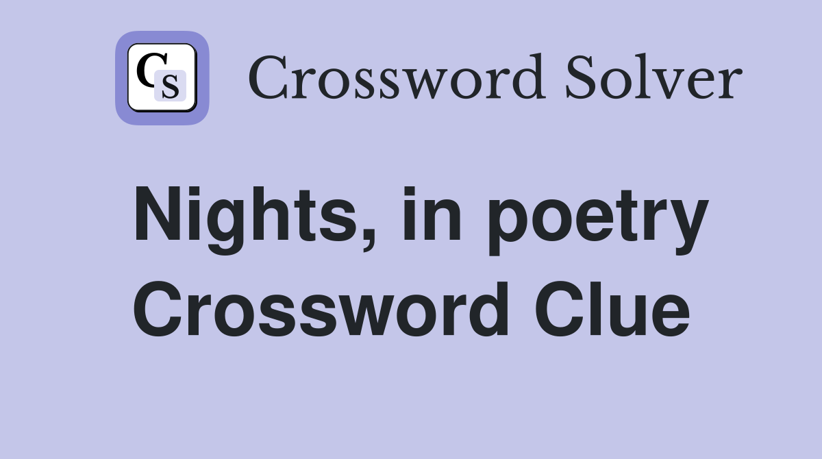 Nights, in poetry Crossword Clue
