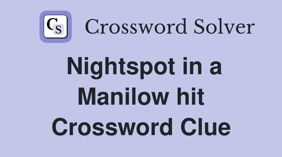 Nightspot in a Manilow hit Crossword Clue