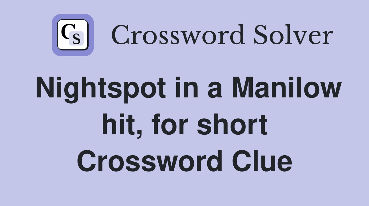 Nightspot in a Manilow hit, for short Crossword Clue