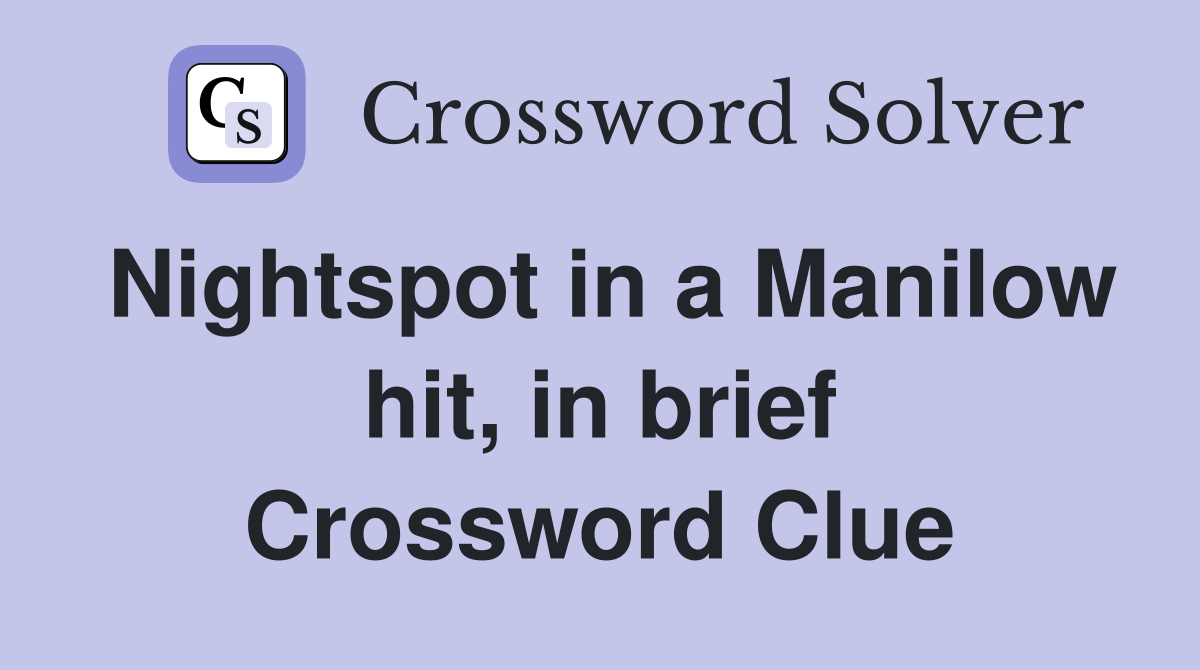Nightspot in a Manilow hit, in brief Crossword Clue