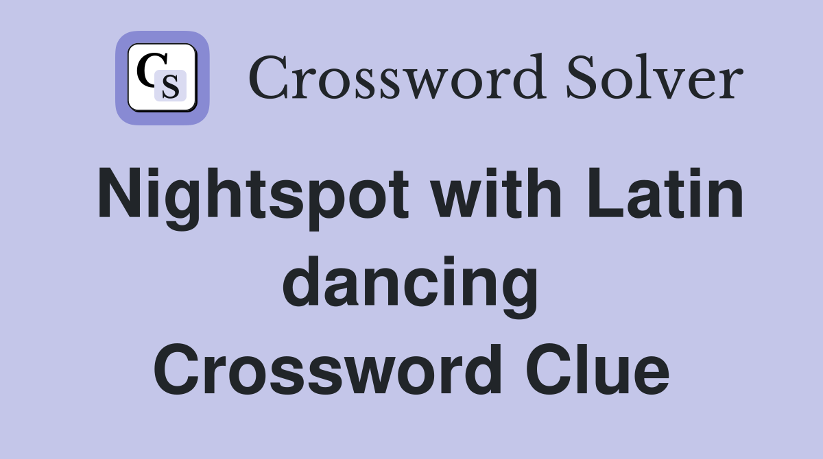 Nightspot with Latin dancing Crossword Clue