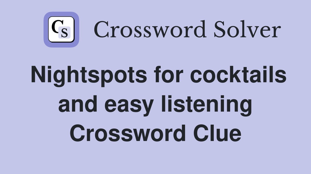 Nightspots for cocktails and easy listening Crossword Clue