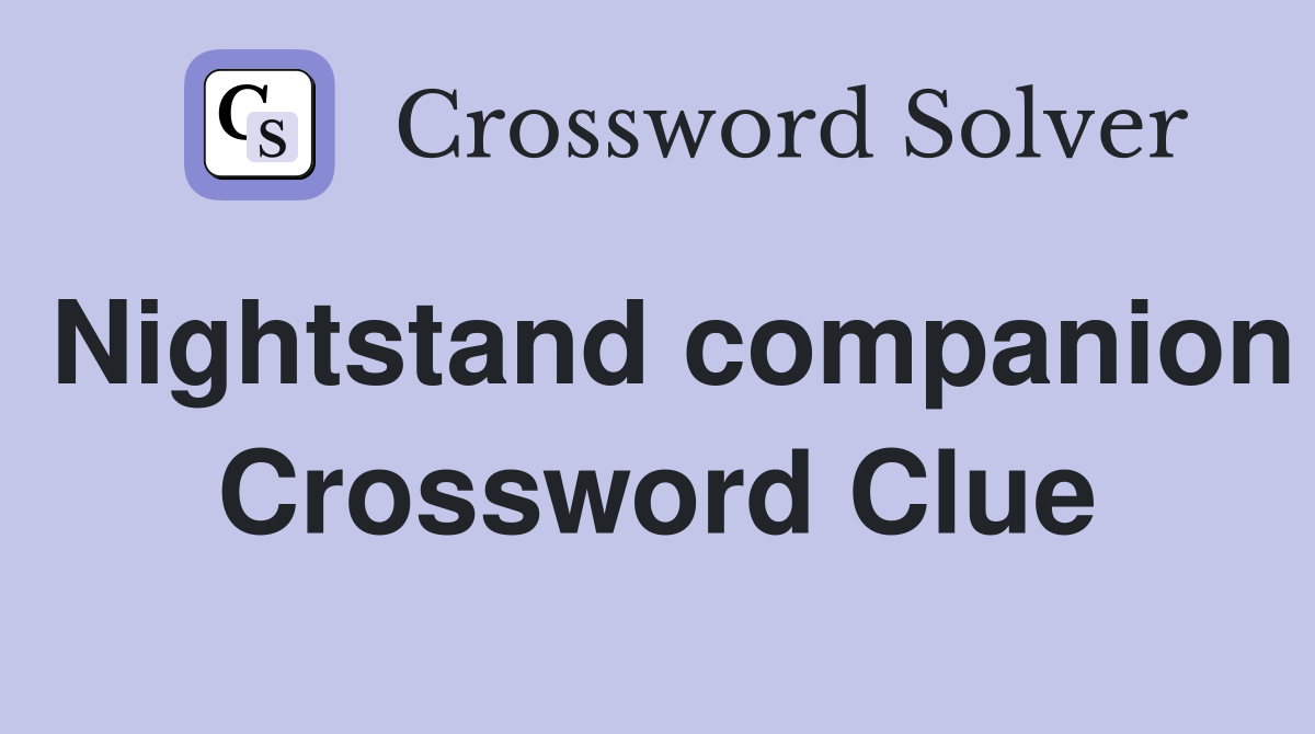 Nightstand companion Crossword Clue