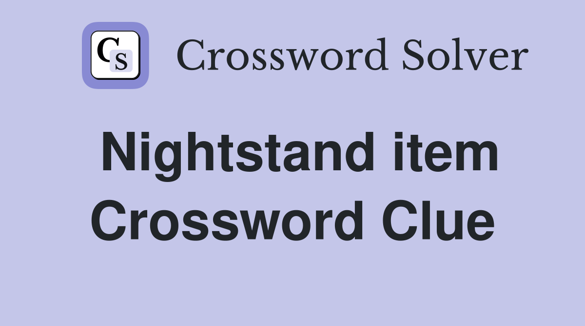 Nightstand item Crossword Clue