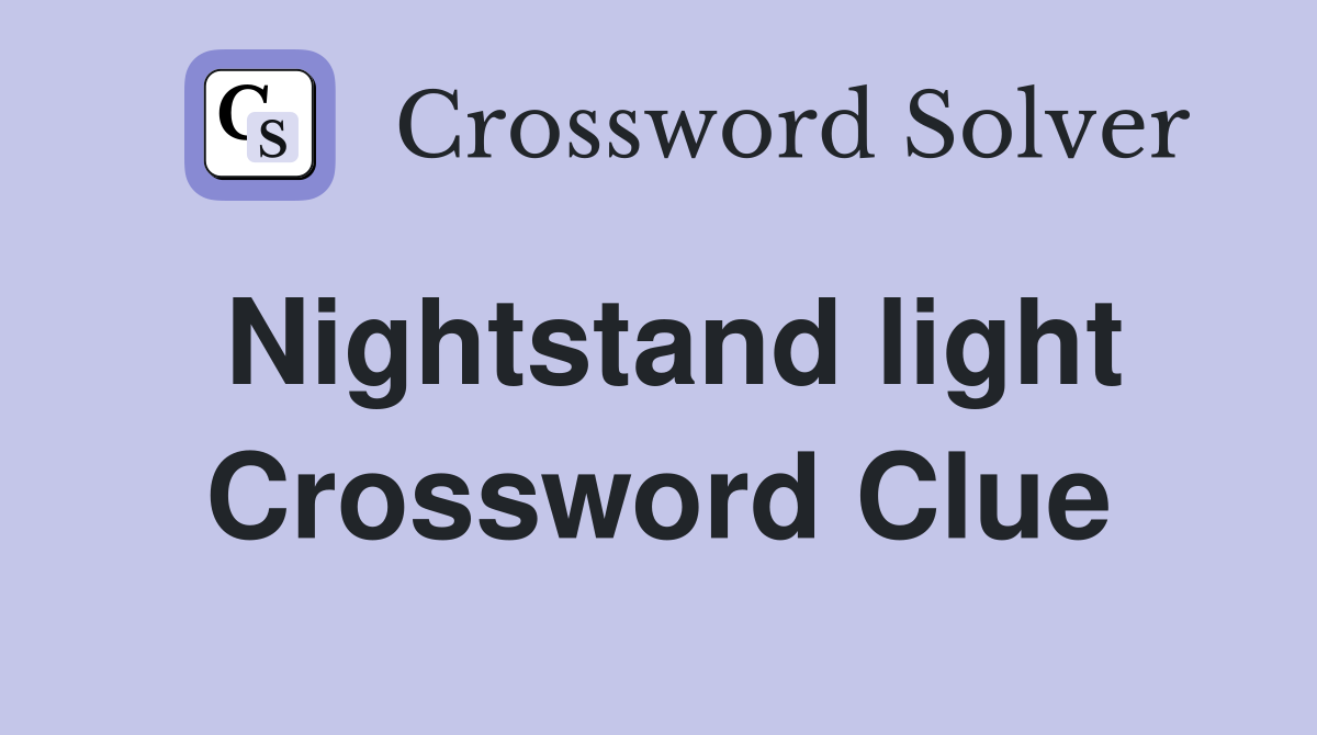 Nightstand light Crossword Clue