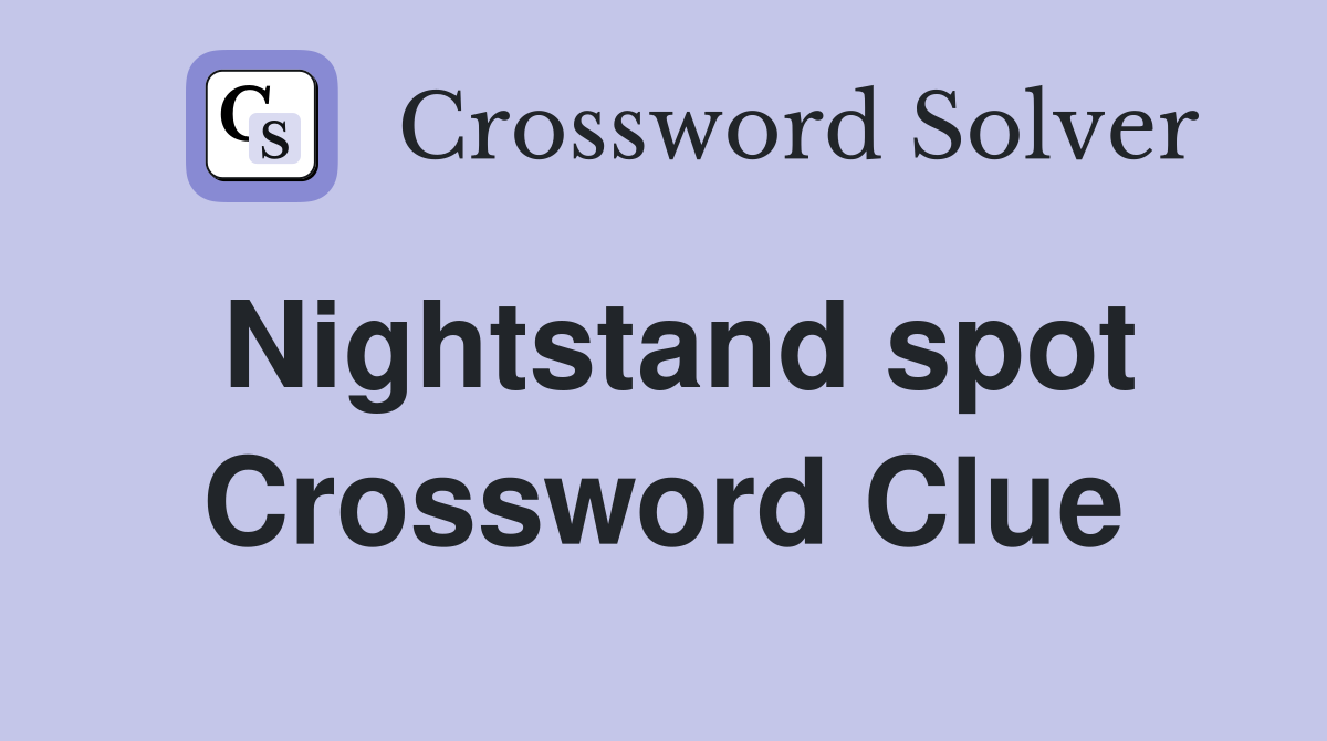Nightstand spot Crossword Clue