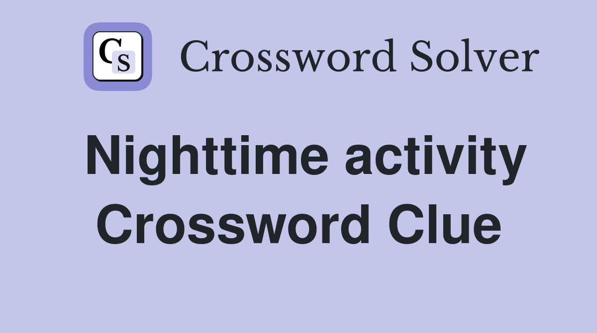 Nighttime activity Crossword Clue