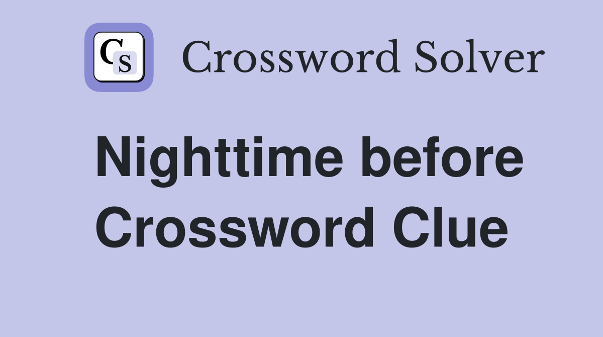 Nighttime before Crossword Clue
