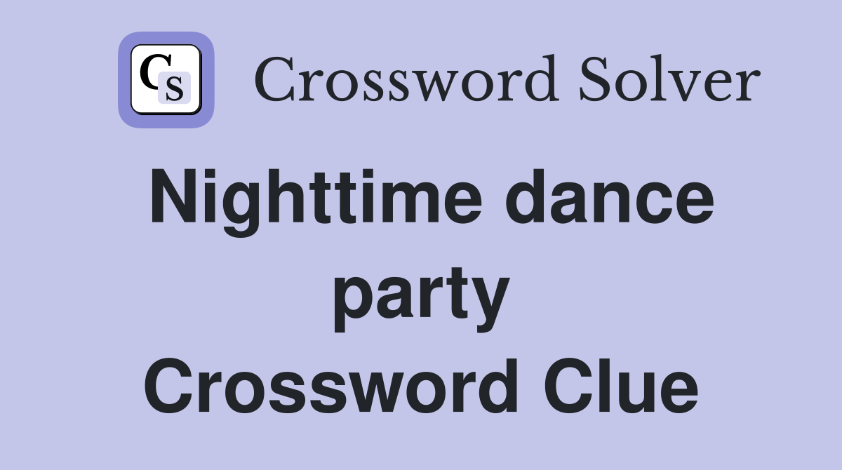 Nighttime dance party Crossword Clue