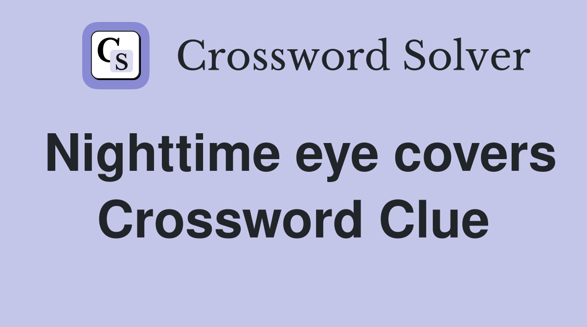 Nighttime eye covers Crossword Clue