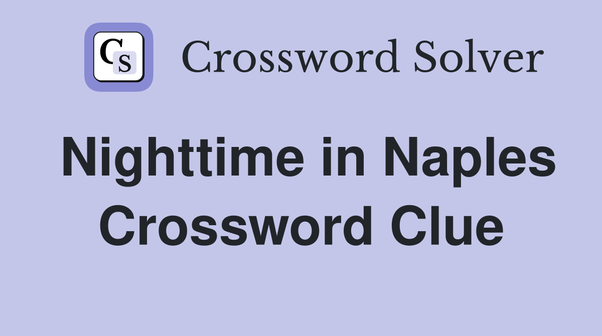 Nighttime in Naples Crossword Clue