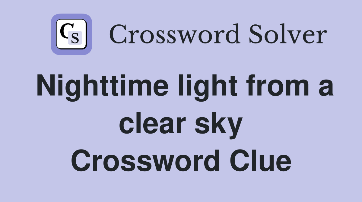 Nighttime light from a clear sky Crossword Clue