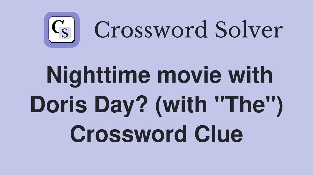 Nighttime movie with Doris Day? (with "The") Crossword Clue