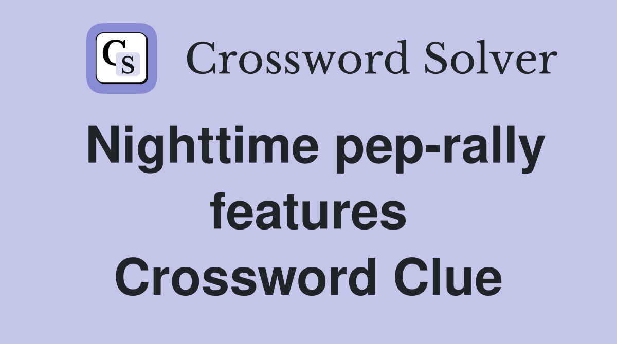 Nighttime pep-rally features Crossword Clue