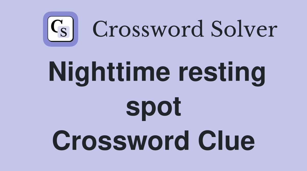 Nighttime resting spot Crossword Clue