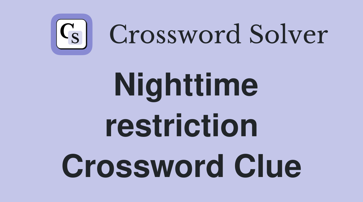 Nighttime restriction Crossword Clue