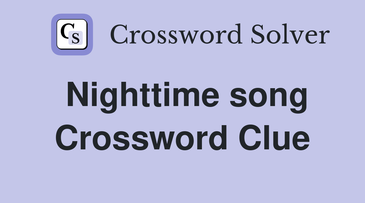 Nighttime song Crossword Clue