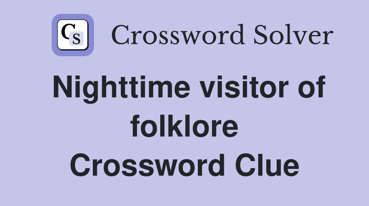 Nighttime visitor of folklore Crossword Clue