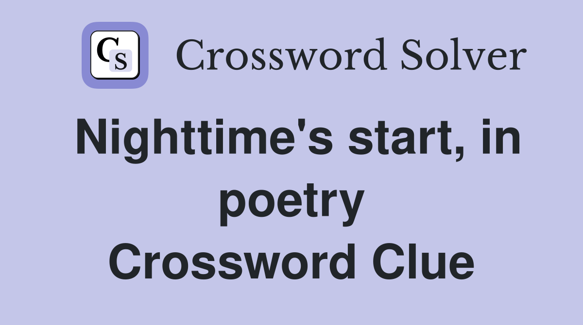 Nighttime's start, in poetry Crossword Clue