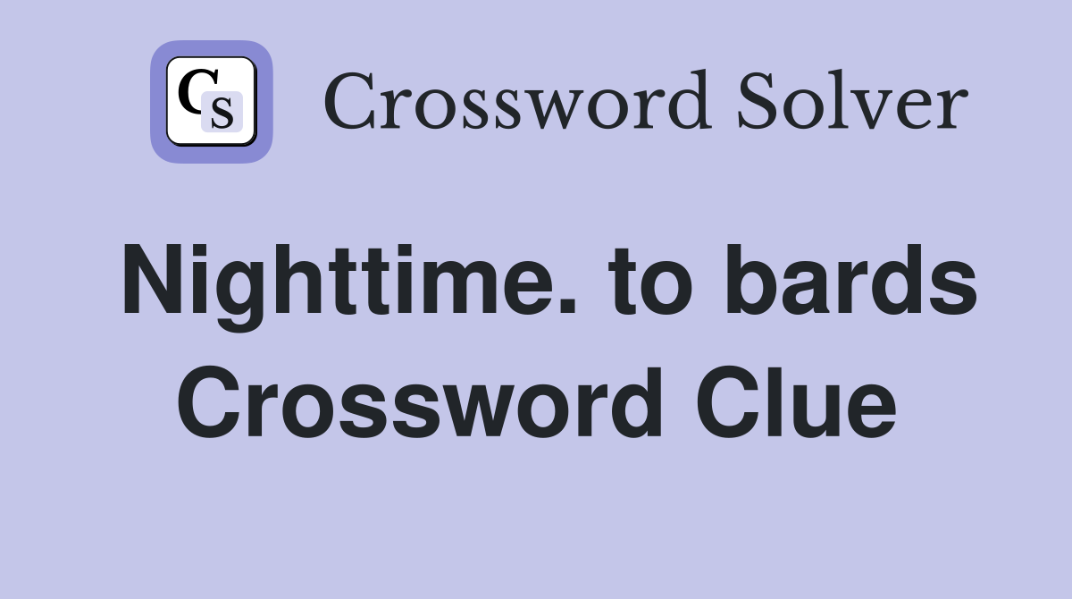 Nighttime. to bards Crossword Clue