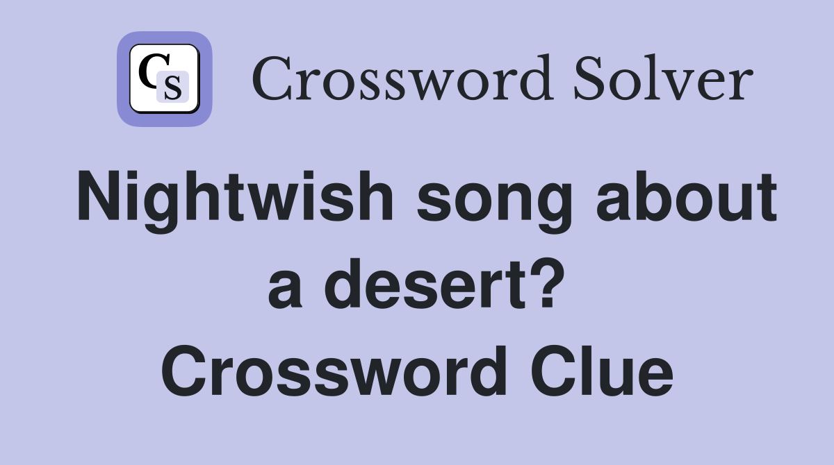 Nightwish song about a desert? Crossword Clue