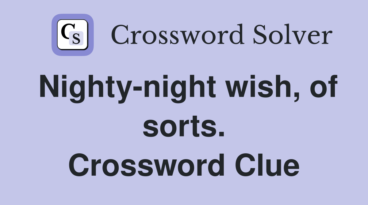 Nighty-night wish, of sorts. Crossword Clue