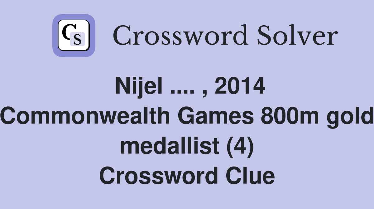 Nijel .... , 2014 Commonwealth Games 800m gold medallist (4) Crossword Clue