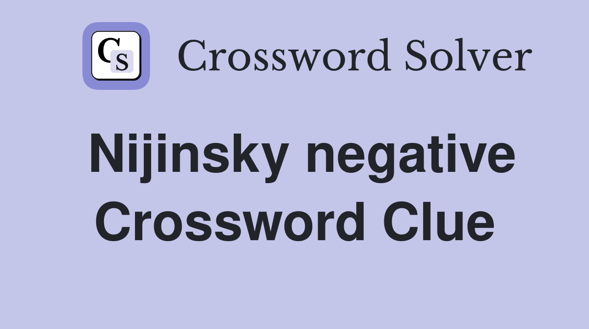 Nijinsky negative Crossword Clue