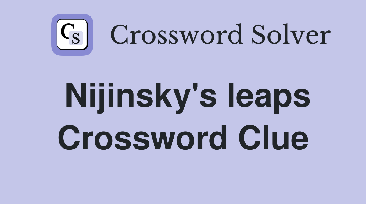 Nijinsky's leaps Crossword Clue