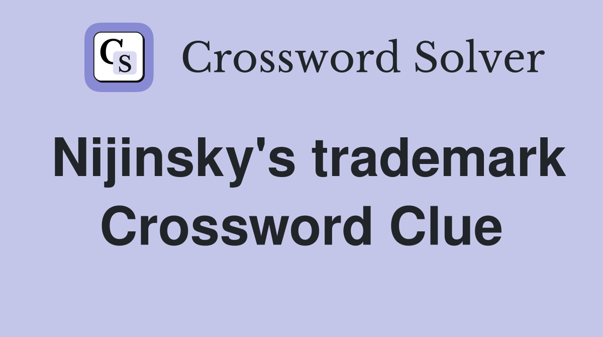 Nijinsky's trademark Crossword Clue