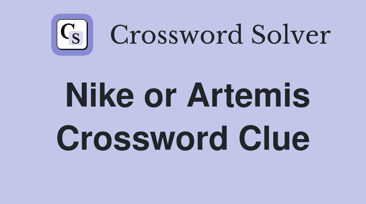 Nike or Artemis Crossword Clue Answers Crossword Solver