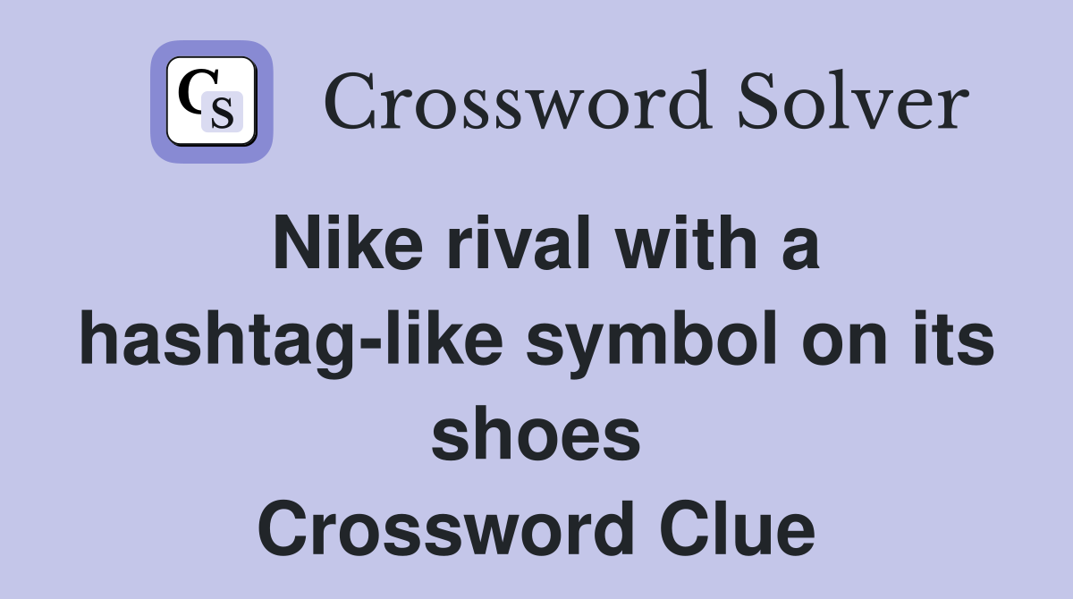 Nike rival with a hashtag-like symbol on its shoes Crossword Clue