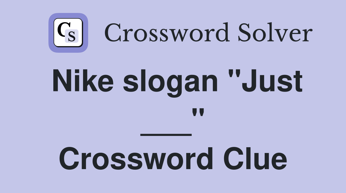 Nike slogan "Just ___" Crossword Clue