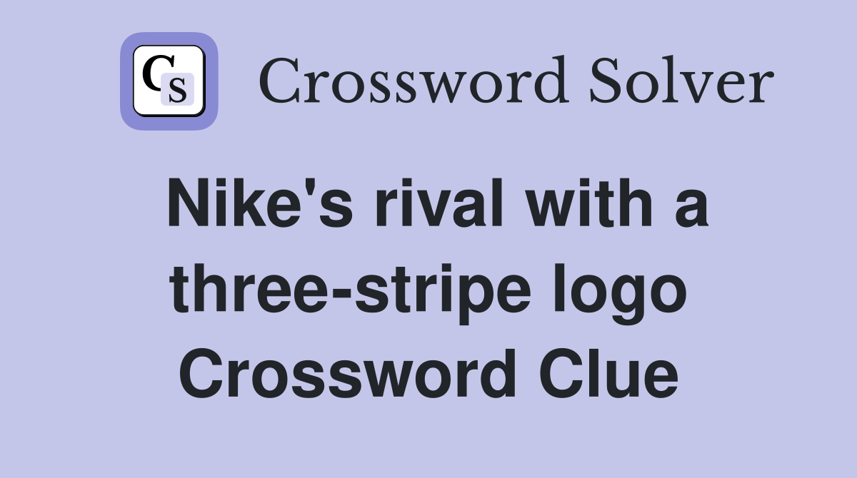 Nike's rival with a three-stripe logo Crossword Clue