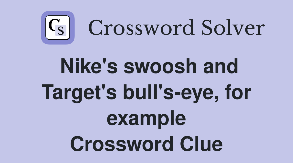 Nike's swoosh and Target's bull's-eye, for example Crossword Clue