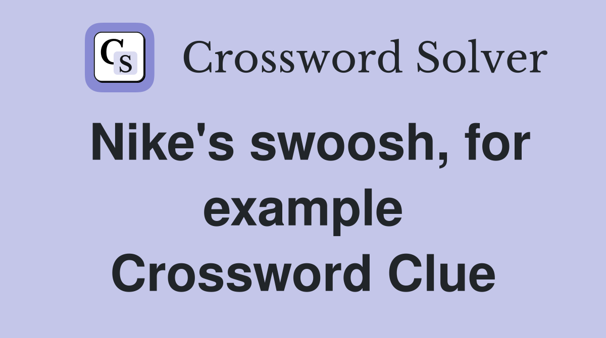 Nike's swoosh, for example Crossword Clue