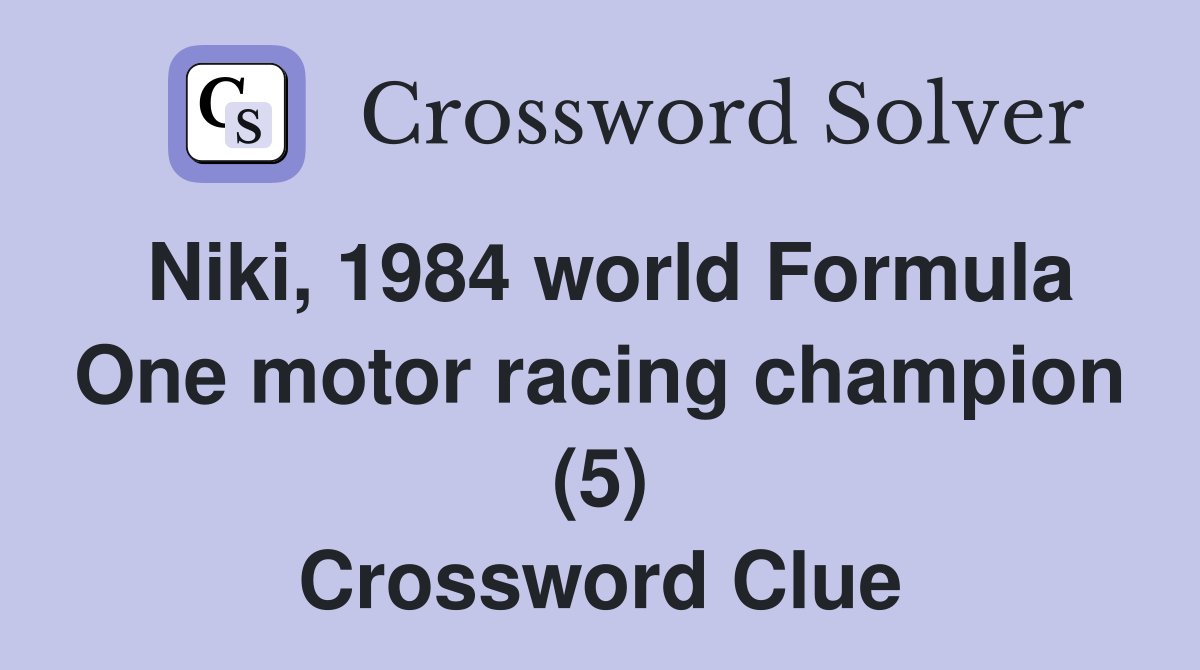 Niki, 1984 world Formula One motor racing champion (5) Crossword Clue