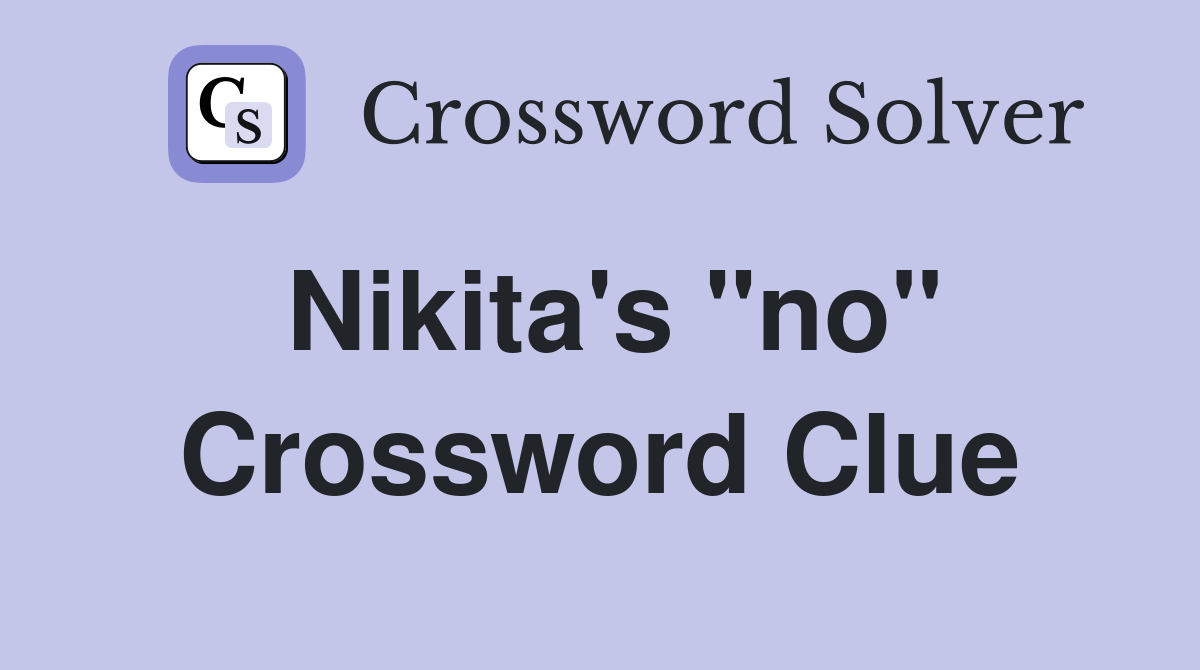 Nikita's "no" Crossword Clue