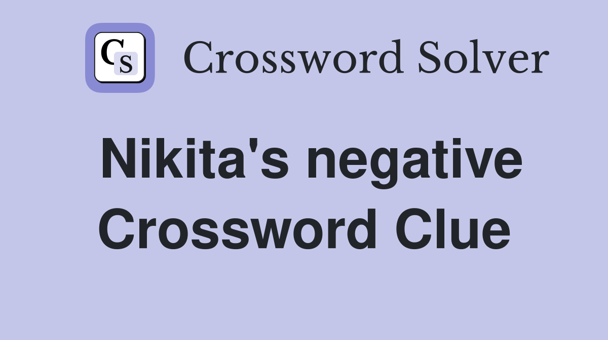 Nikita's negative Crossword Clue