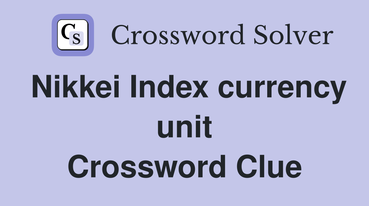Nikkei Index currency unit Crossword Clue
